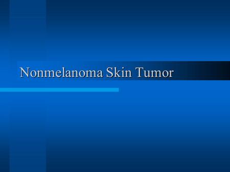 Nonmelanoma Skin Tumor