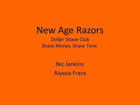New Age Razors Dollar Shave Club Shave Money. Shave Time. Nic Jenkins Alyssia Frace.