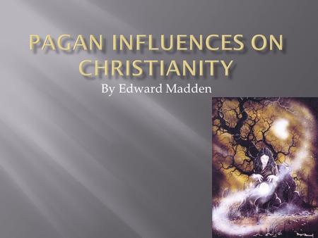 Pagan Influences on Christianity