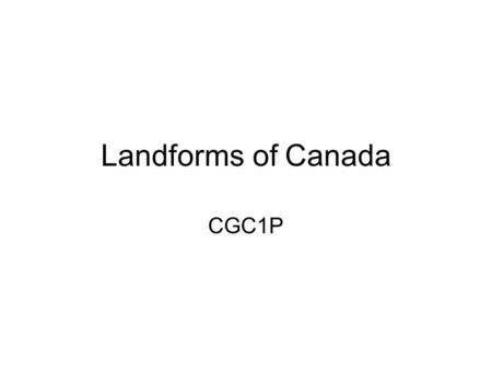 Landforms of Canada CGC1P.