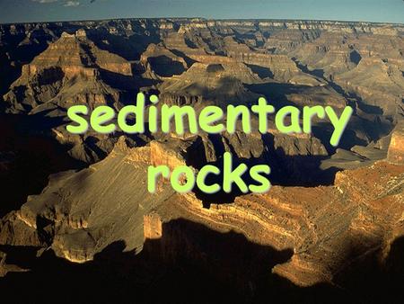 Sedimentary rocks. A. Formation: COMPACTION & CEMENTATION 1. Sedimentary rocks form from the COMPACTION & CEMENTATION of rock fragments/sediments 2. Lithification: