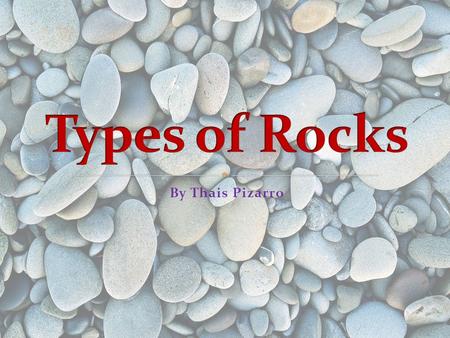 By Thais Pizarro. Igneous rocks are formed when melted rock (lava) cools and hardens. Metamorphic rocks form deep inside the Earth when rocks are put.