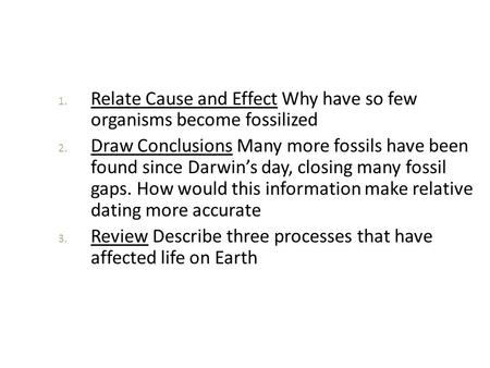 Relate Cause and Effect Why have so few  organisms become fossilized