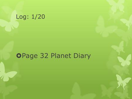 Log: 1/20 Page 32 Planet Diary.