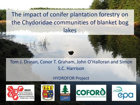 The impact of conifer plantation forestry on the Chydoridae communities of blanket bog lakes Tom J. Drinan, Conor T. Graham, John O’Halloran and Simon.