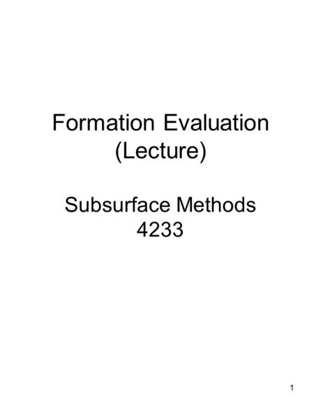 Formation Evaluation (Lecture) Subsurface Methods 4233