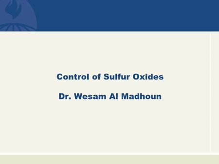 Control of Sulfur Oxides Dr. Wesam Al Madhoun