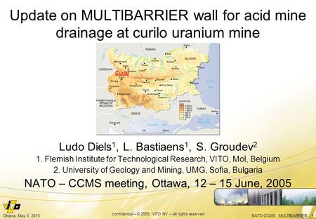 NATO-CCMS, MULTIBARRIER, 1Ottawa, May 5, 2015 confidential – © 2005, VITO NV – all rights reserved Update on MULTIBARRIER wall for acid mine drainage at.