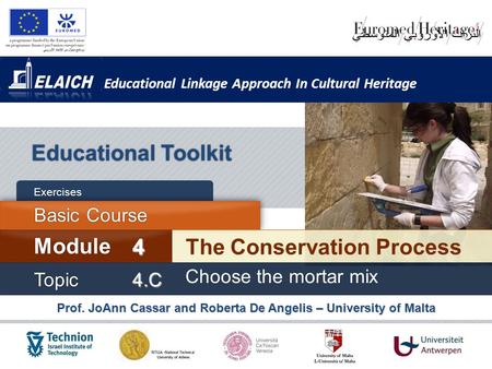 Educational Linkage Approach In Cultural Heritage Prof. JoAnn Cassar and Roberta De Angelis – University of Malta Educational Toolkit The Conservation.