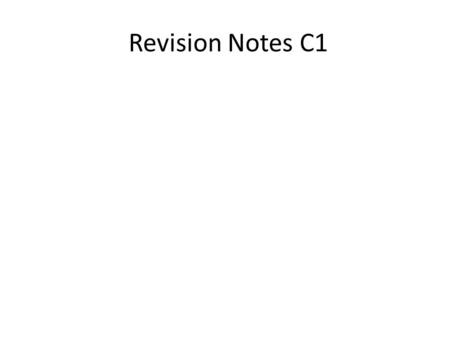 Revision Notes C1.