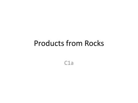 Products from Rocks C1a.