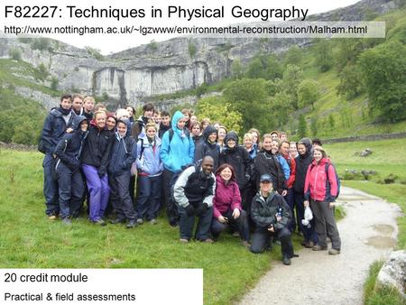 F82227: Techniques in Physical Geography 20 credit module Practical & field assessments