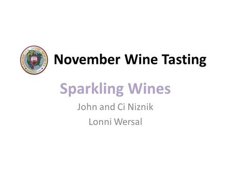 November Wine Tasting Sparkling Wines John and Ci Niznik Lonni Wersal.