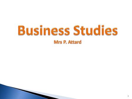 1. 2 What is Business Studies?? Commercial skills useful for daily life Management, economics and interpretation of accounts Few start their own business.