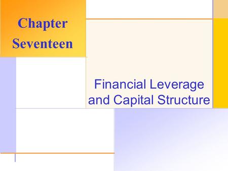 © 2003 The McGraw-Hill Companies, Inc. All rights reserved. Financial Leverage and Capital Structure Chapter Seventeen.
