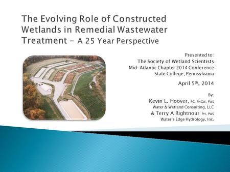 Presented to: The Society of Wetland Scientists Mid-Atlantic Chapter 2014 Conference State College, Pennsylvania April 5 th, 2014 By: Kevin L. Hoover,