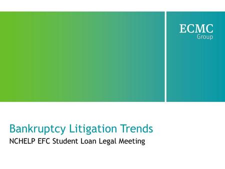 Bankruptcy Litigation Trends NCHELP EFC Student Loan Legal Meeting.