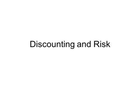Discounting and Risk. Discount rate Discount rate is the main tool governments and central banks use to fine tune economic activities. It is the cost.
