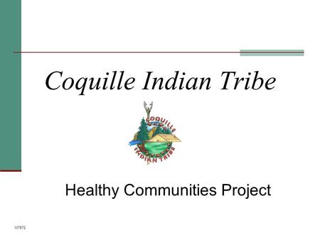 Coquille Indian Tribe Healthy Communities Project M7572.