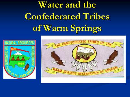 Water and the Confederated Tribes of Warm Springs.