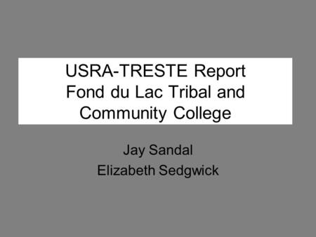 USRA-TRESTE Report Fond du Lac Tribal and Community College Jay Sandal Elizabeth Sedgwick.