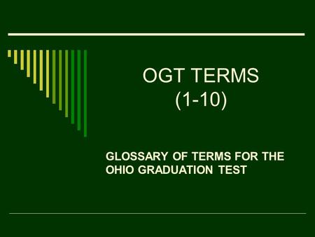 OGT TERMS (1-10) GLOSSARY OF TERMS FOR THE OHIO GRADUATION TEST.