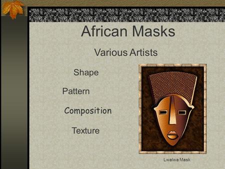 African Masks Various Artists Shape Pattern Texture Composition Lwalwa Mask.