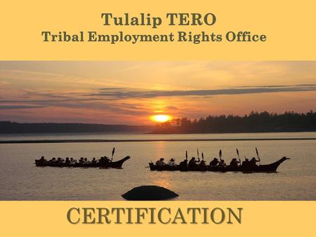 CERTIFICATION. An applicant seeking to be TERO Certified for preference in contracting shall submit a complete certification application, along with the.