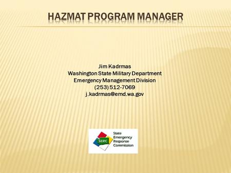 Jim Kadrmas Washington State Military Department Emergency Management Division (253) 512-7069