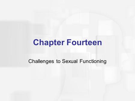 Chapter Fourteen Challenges to Sexual Functioning.