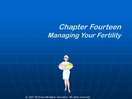 © 2007 McGraw-Hill Higher Education. All rights reserved. Chapter Fourteen Managing Your Fertility.