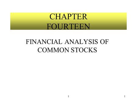 11 CHAPTER FOURTEEN FINANCIAL ANALYSIS OF COMMON STOCKS.