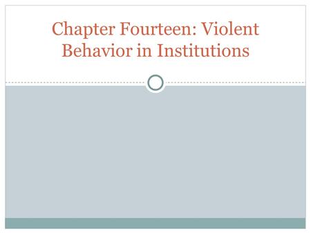 Chapter Fourteen: Violent Behavior in Institutions