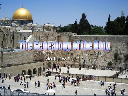Matthew 1:1-17. Matthew 1:1 The book of the genealogy of Jesus Christ, the son of David, the son of Abraham. Introduction stating key figures Abraham.