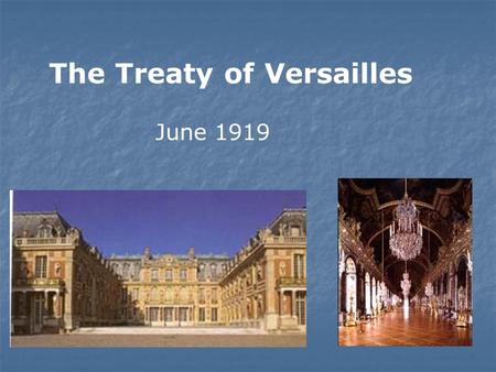 The Treaty of Versailles June 1919. The Big Four Woodrow Wilson USA David Lloyd-George Great Britain Georges Clemenceau France Vittorio Orlando Italy.