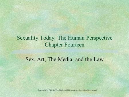 Sexuality Today: The Human Perspective Chapter Fourteen Sex, Art, The Media, and the Law.