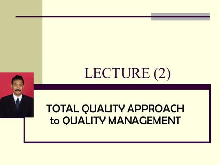 TOTAL QUALITY APPROACH to QUALITY MANAGEMENT