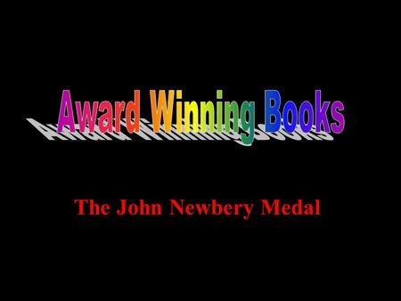 The John Newbery Medal. Newbery Beginnings The Newbery medal was created in 1922 by the American Library association. The medal is awarded to the best.
