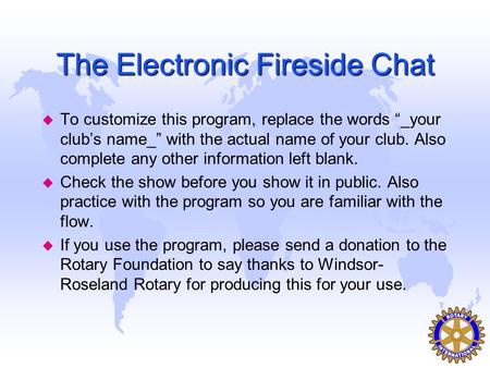 The Electronic Fireside Chat u To customize this program, replace the words “_your club’s name_” with the actual name of your club. Also complete any.