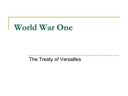 World War One The Treaty of Versailles. Paris Peace Conference World War One ended at 11am on 11th November 1918. In 1919, Lloyd George of England, Orlando.