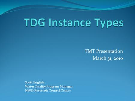 TMT Presentation March 31, 2010 Scott English Water Quality Program Manager NWD Reservoir Control Center.