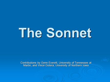 The Sonnet Contributions by Genn Everett, University of Tennessee at Martin, and Vince Gotera, University of Northern Iowa.