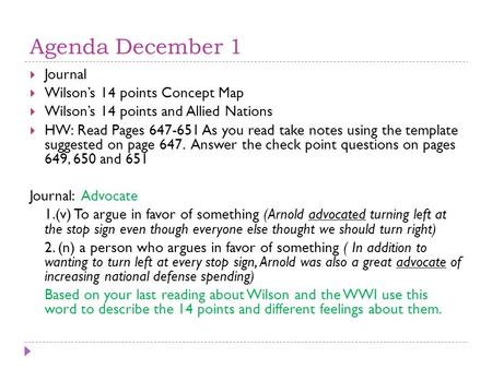 Agenda December 1  Journal  Wilson’s 14 points Concept Map  Wilson’s 14 points and Allied Nations  HW: Read Pages 647-651 As you read take notes using.
