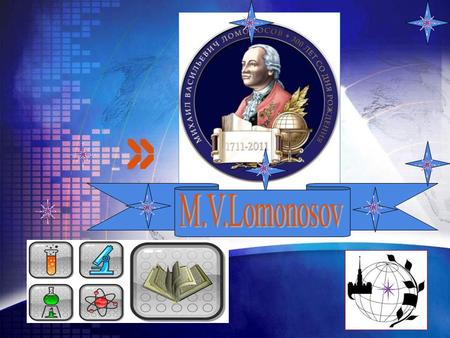 LOGO. Add your company slogan LOGO www.themegallery.com Mikhail Vasilievich Lomonosov M. V. Lomonosov, is known as the father of Russian science, an outstanding.