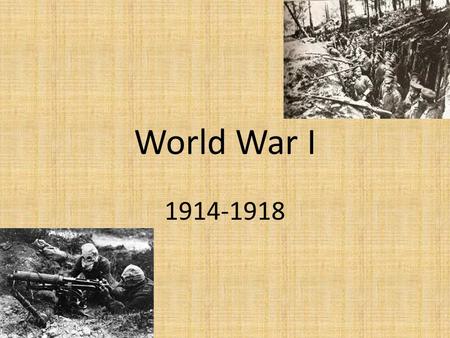 World War I 1914-1918. Causes of the War Nationalism- Balkans (Greece, Serbia, Bulgaria, Albania, Rumania) Imperialism- ¼ of the world under British rule,