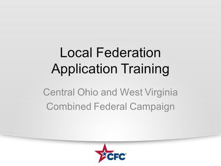 Local Federation Application Training Central Ohio and West Virginia Combined Federal Campaign.