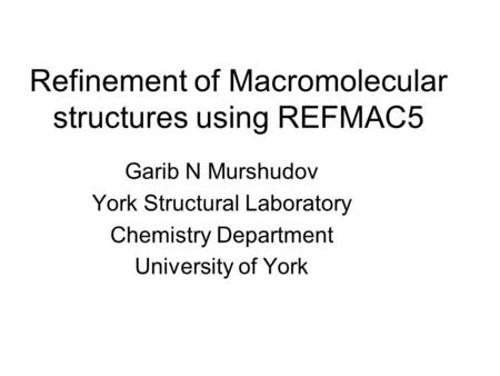 Refinement of Macromolecular structures using REFMAC5