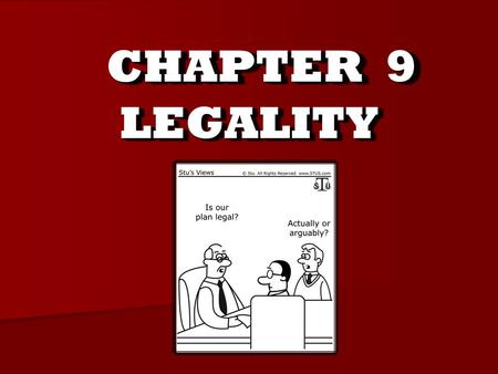 CHAPTER 9 LEGALITYLEGALITY. Nature and Consequences of Legality  Even if a contract has all the other elements that make up a valid contract, it may.