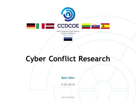 Cyber Conflict Research Rain Ottis 5.05.2015 UNCLASSIFIED.