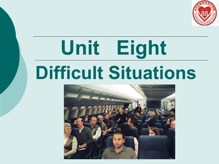 Unit Eight Difficult Situations.  Part 1 Reading  Part 2 Dialogues  Part 3 Role Play  Part 4 Supplementary Materials Content.